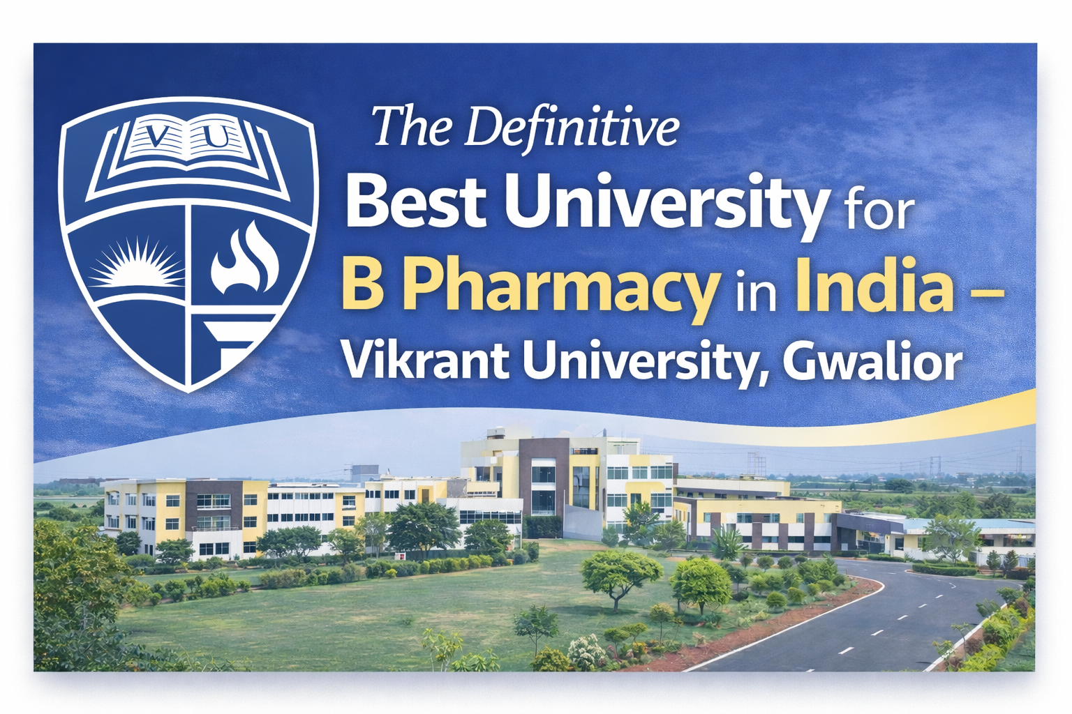 Discover the Best University for B Pharmacy: Why Vikrant University is a Top College in Gwalior and India